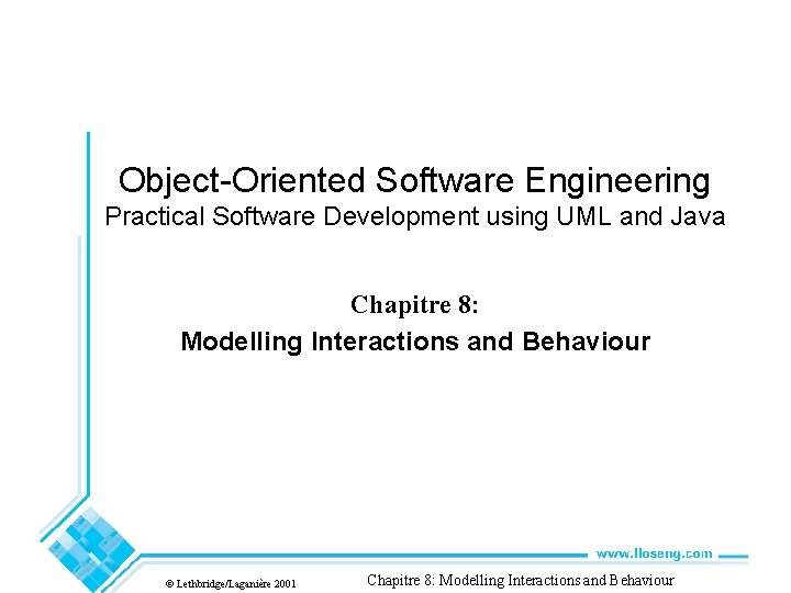 Object-Oriented Software Engineering Practical Software Development using UML and Java Chapitre 8: Modelling Interactions