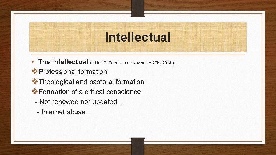 Intellectual • The intellectual (added P. Francisco on November 27 th, 2014. ) v.