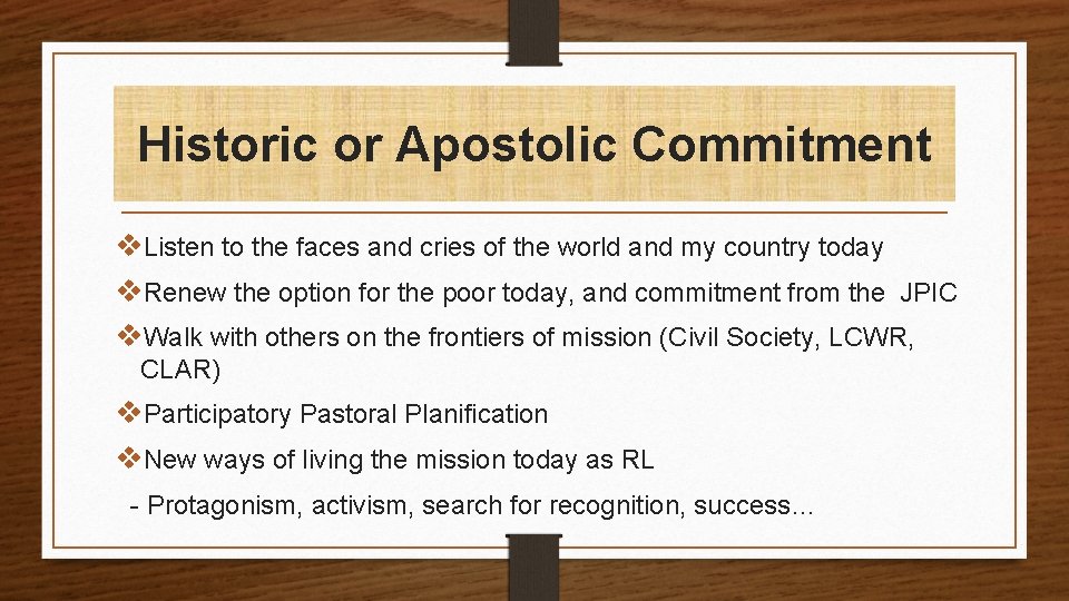 Historic or Apostolic Commitment v. Listen to the faces and cries of the world