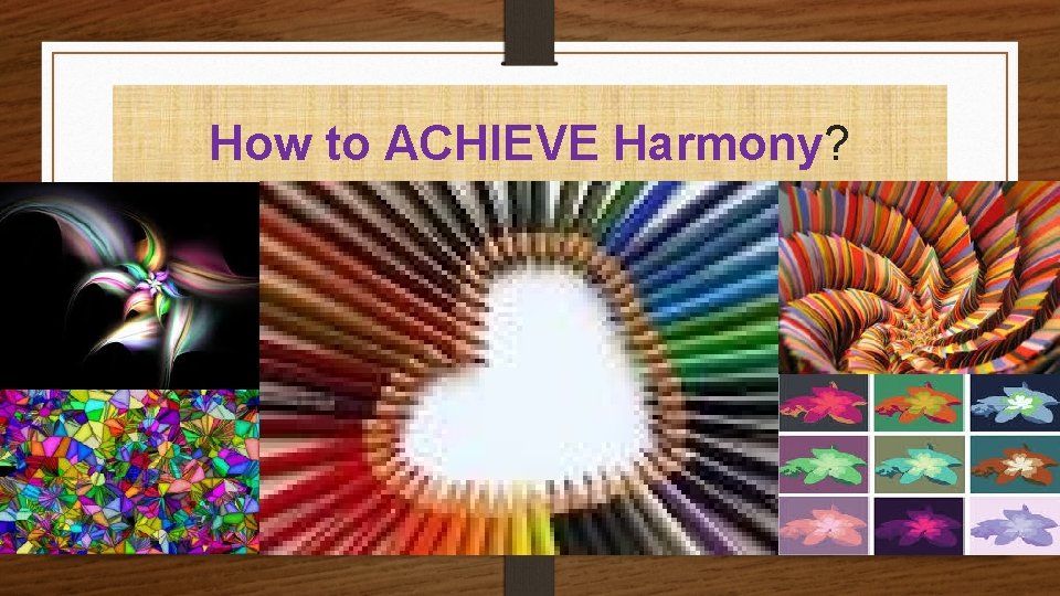 How to ACHIEVE Harmony? 