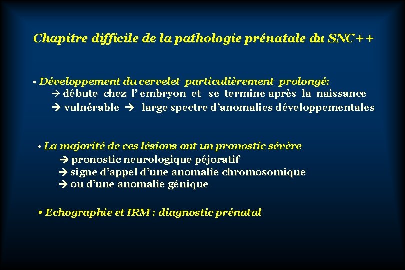  Chapitre difficile de la pathologie prénatale du SNC++ • Développement du cervelet particulièrement