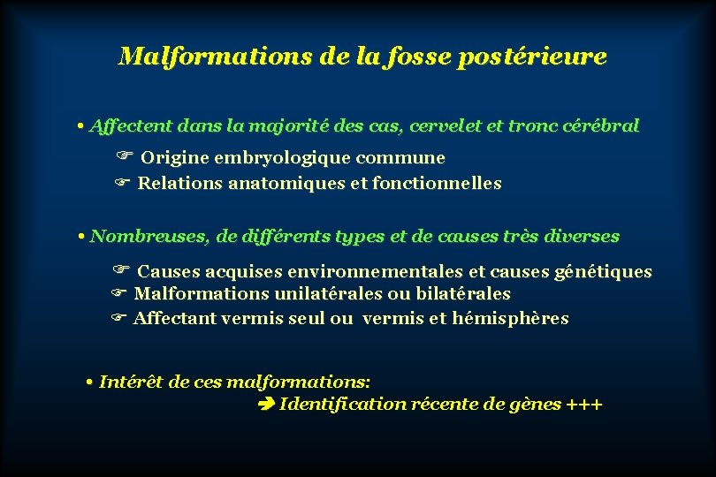 Malformations de la fosse postérieure • Affectent dans la majorité des cas, cervelet et