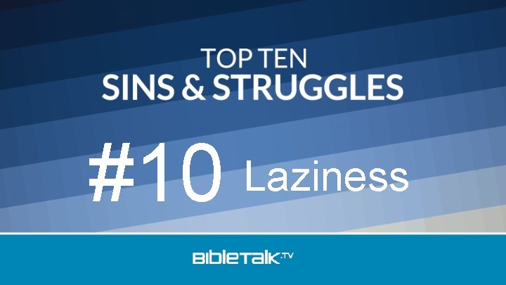 #10 Laziness 