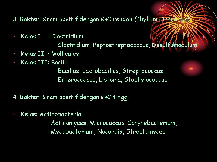 3. Bakteri Gram positif dengan G+C rendah (Phyllum Firmicitus) • Kelas I : Clostridium,