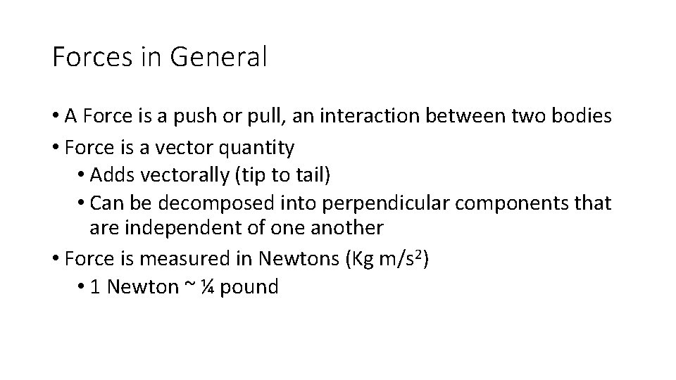 Forces in General • A Force is a push or pull, an interaction between