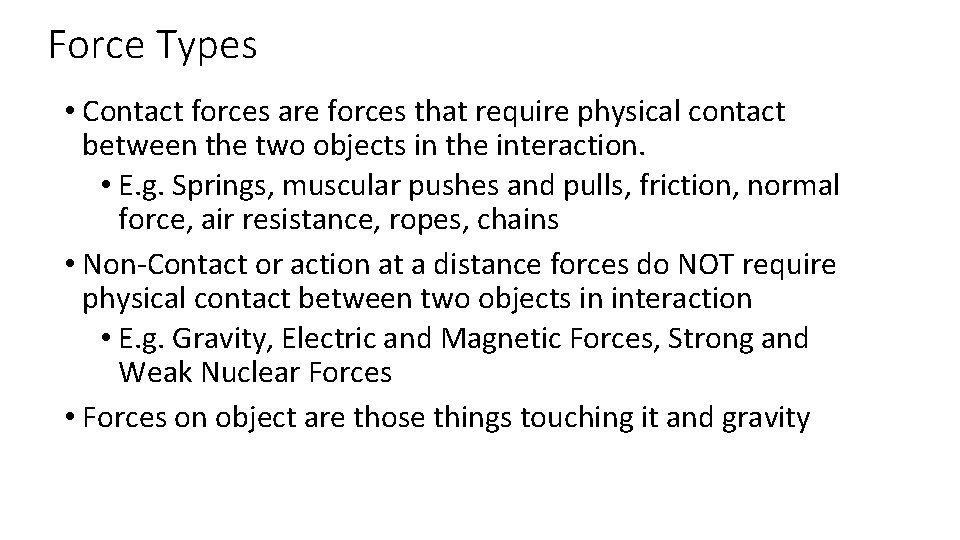 Force Types • Contact forces are forces that require physical contact between the two