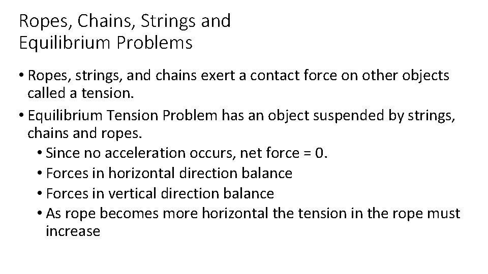 Ropes, Chains, Strings and Equilibrium Problems • Ropes, strings, and chains exert a contact