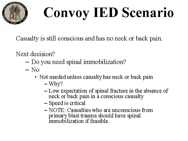 Convoy IED Scenario Casualty is still conscious and has no neck or back pain.