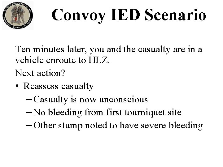 Convoy IED Scenario Ten minutes later, you and the casualty are in a vehicle