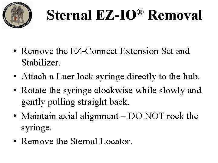 Sternal ® EZ-IO Removal • Remove the EZ-Connect Extension Set and Stabilizer. • Attach