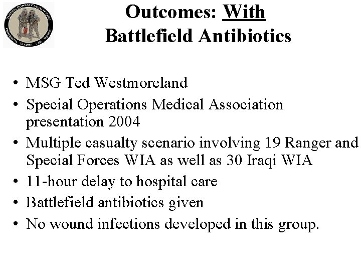 Outcomes: With Battlefield Antibiotics • MSG Ted Westmoreland • Special Operations Medical Association presentation