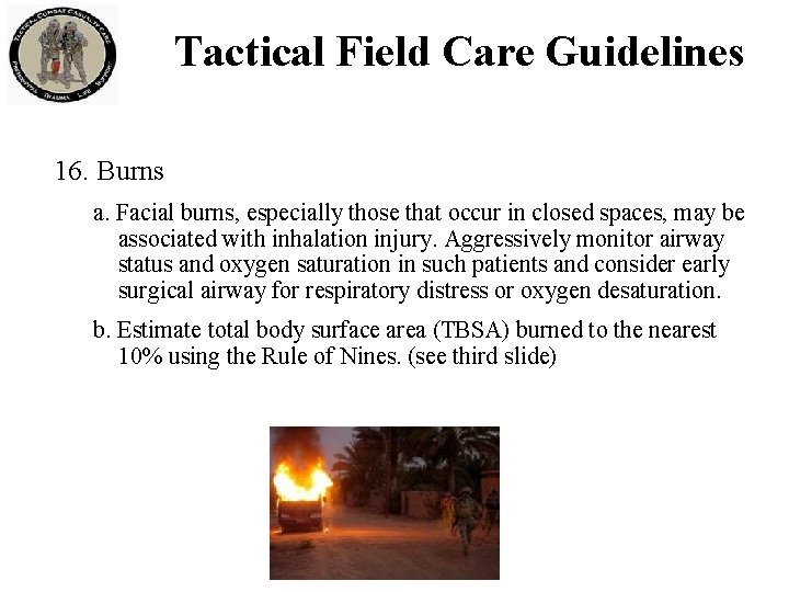 Tactical Field Care Guidelines 16. Burns a. Facial burns, especially those that occur in
