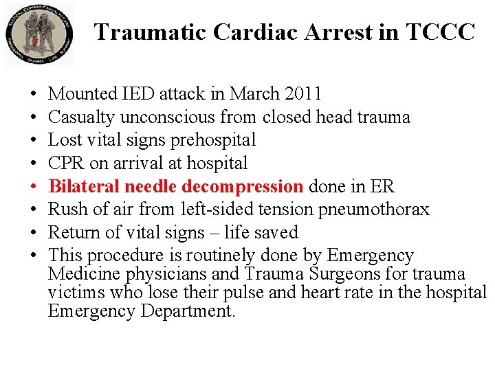 Traumatic Cardiac Arrest in TCCC • • Mounted IED attack in March 2011 Casualty