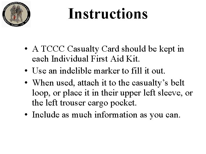 Instructions • A TCCC Casualty Card should be kept in each Individual First Aid