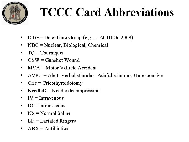 TCCC Card Abbreviations • • • • DTG = Date-Time Group (e. g. –