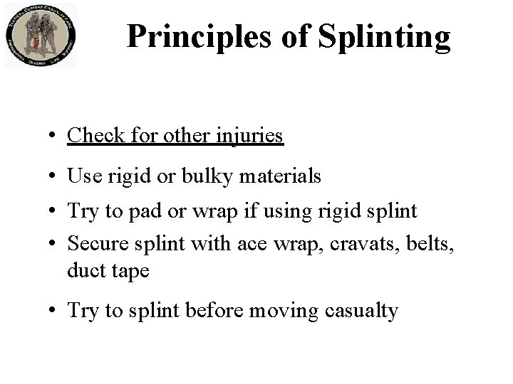 Principles of Splinting • Check for other injuries • Use rigid or bulky materials