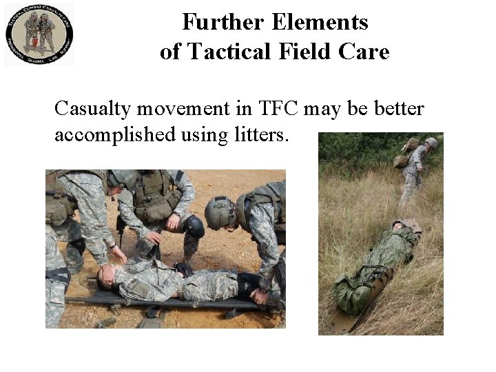 Further Elements of Tactical Field Care Casualty movement in TFC may be better accomplished