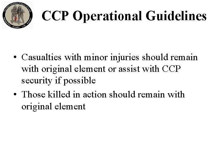 CCP Operational Guidelines • Casualties with minor injuries should remain with original element or