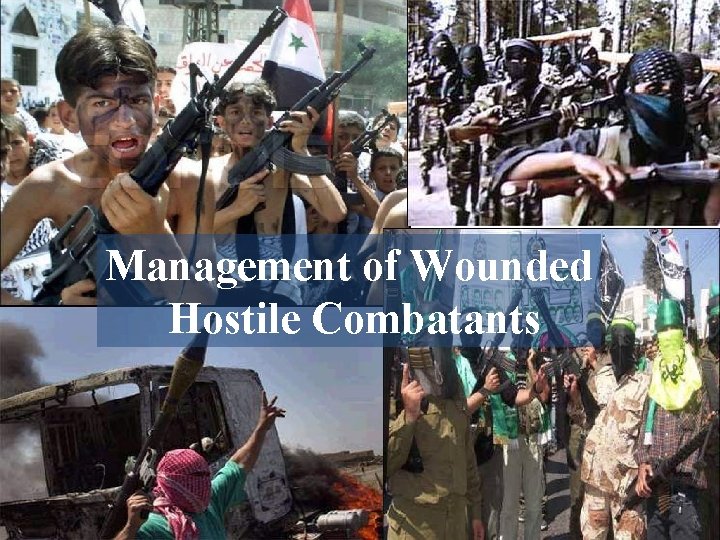 Management of Wounded Hostile Combatants 