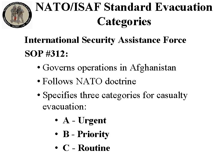 NATO/ISAF Standard Evacuation Categories International Security Assistance Force SOP #312: • Governs operations in