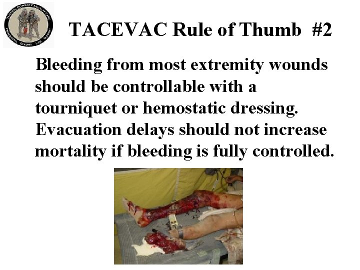 TACEVAC Rule of Thumb #2 Bleeding from most extremity wounds should be controllable with