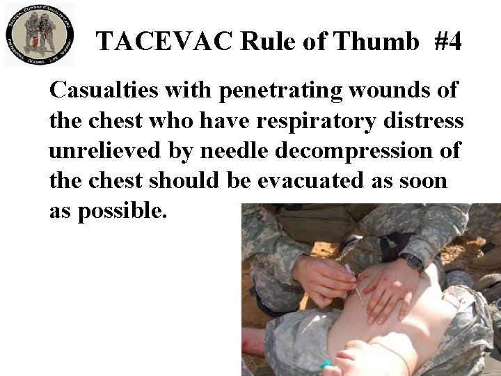 TACEVAC Rule of Thumb #4 Casualties with penetrating wounds of the chest who have