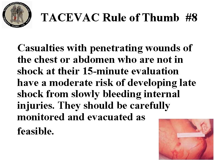 TACEVAC Rule of Thumb #8 Casualties with penetrating wounds of the chest or abdomen