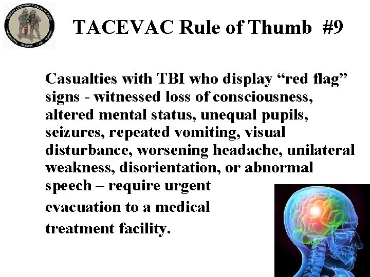 TACEVAC Rule of Thumb #9 Casualties with TBI who display “red flag” signs -