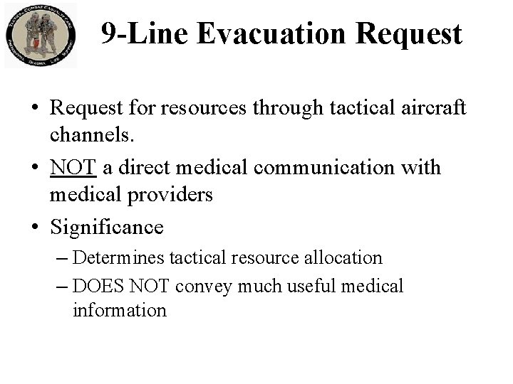 9 -Line Evacuation Request • Request for resources through tactical aircraft channels. • NOT