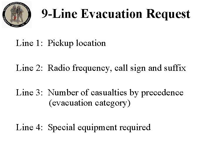 9 -Line Evacuation Request Line 1: Pickup location Line 2: Radio frequency, call sign