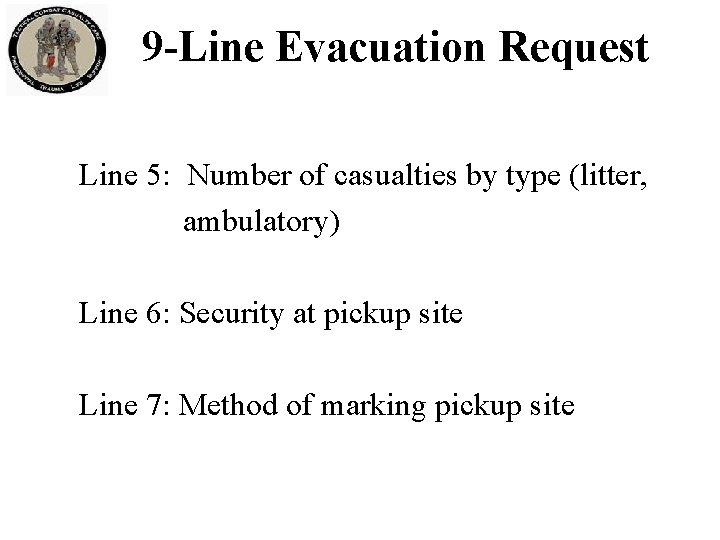 9 -Line Evacuation Request Line 5: Number of casualties by type (litter, ambulatory) Line