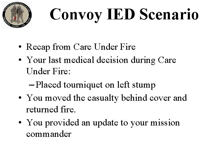 Convoy IED Scenario • Recap from Care Under Fire • Your last medical decision