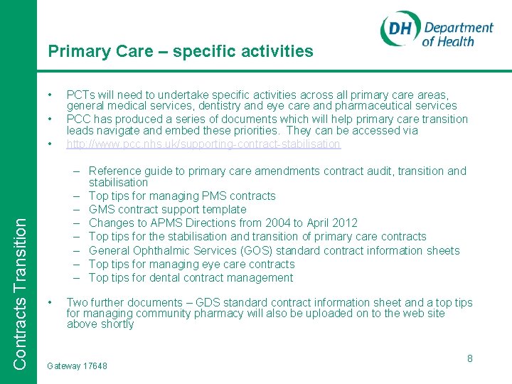 Primary Care – specific activities • • Contracts Transition • PCTs will need to