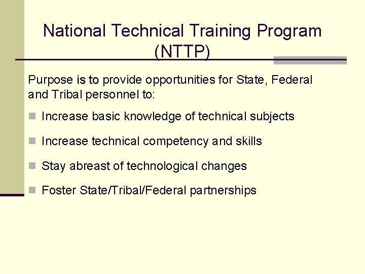 National Technical Training Program (NTTP) Purpose is to provide opportunities for State, Federal and