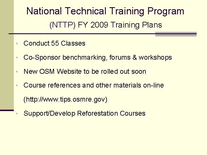 National Technical Training Program (NTTP) FY 2009 Training Plans • Conduct 55 Classes •