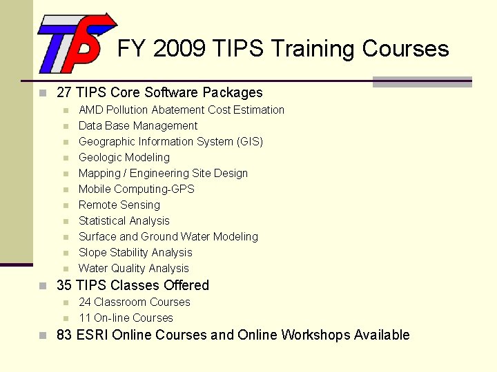 FY 2009 TIPS Training Courses n 27 TIPS Core Software Packages n n n
