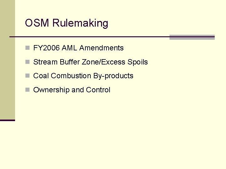 OSM Rulemaking n FY 2006 AML Amendments n Stream Buffer Zone/Excess Spoils n Coal