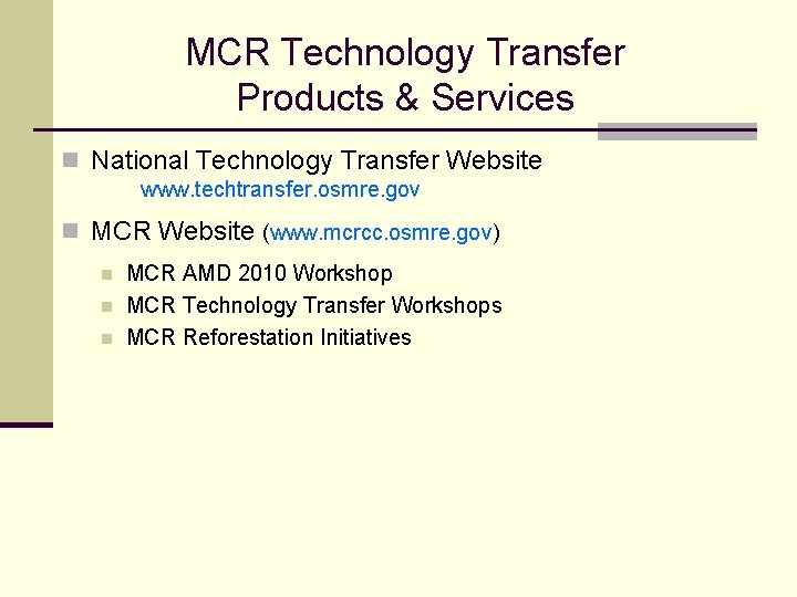 MCR Technology Transfer Products & Services n National Technology Transfer Website www. techtransfer. osmre.