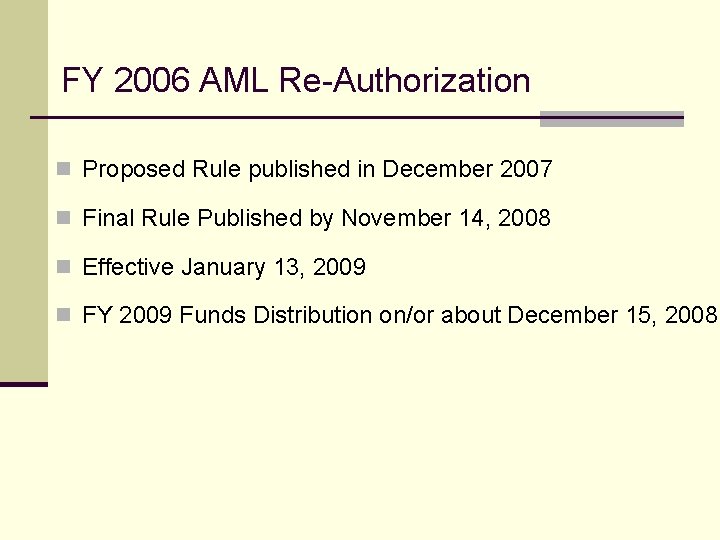 FY 2006 AML Re-Authorization n Proposed Rule published in December 2007 n Final Rule