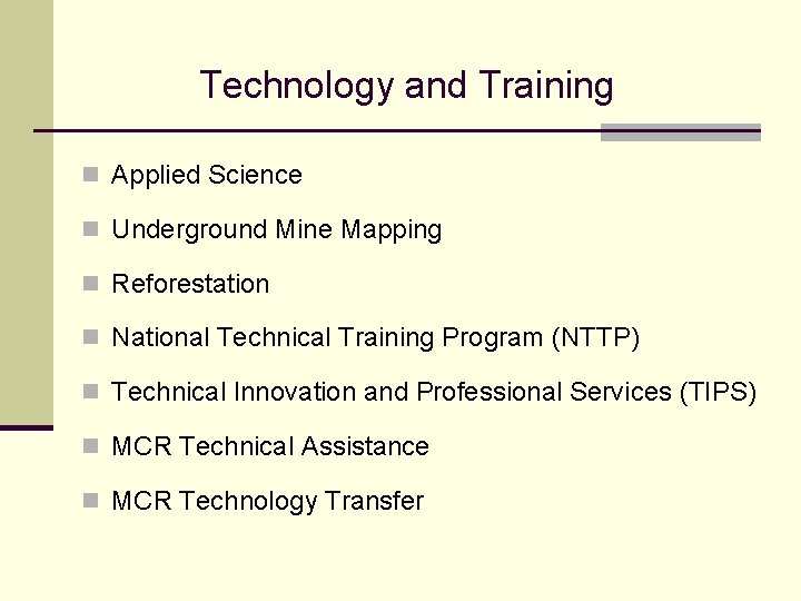 Technology and Training n Applied Science n Underground Mine Mapping n Reforestation n National