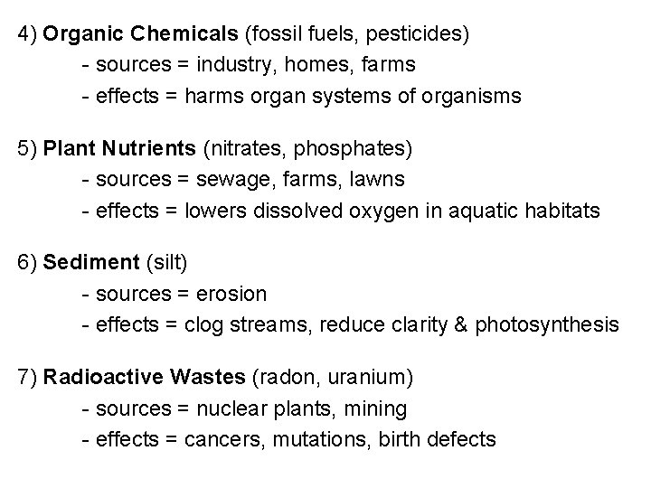 4) Organic Chemicals (fossil fuels, pesticides) - sources = industry, homes, farms - effects