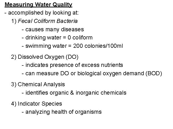 Measuring Water Quality - accomplished by looking at: 1) Fecal Coliform Bacteria - causes