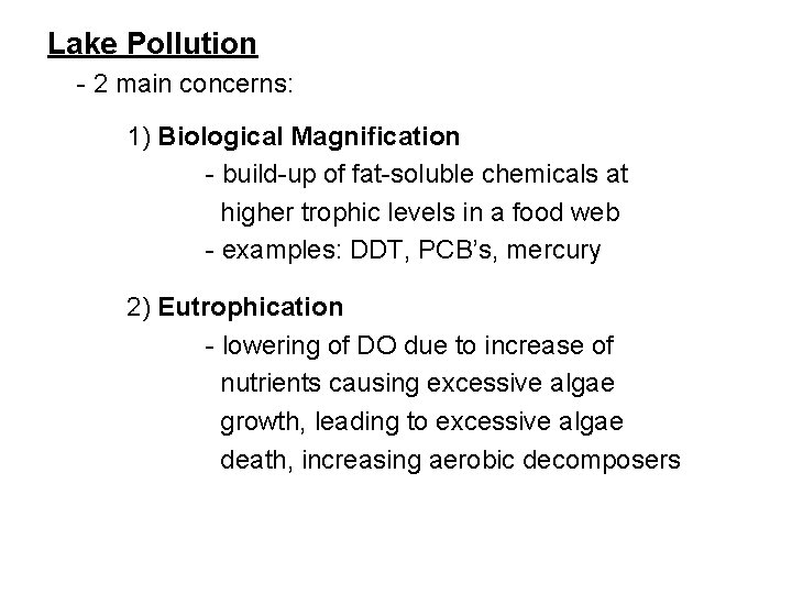 Lake Pollution - 2 main concerns: 1) Biological Magnification - build-up of fat-soluble chemicals