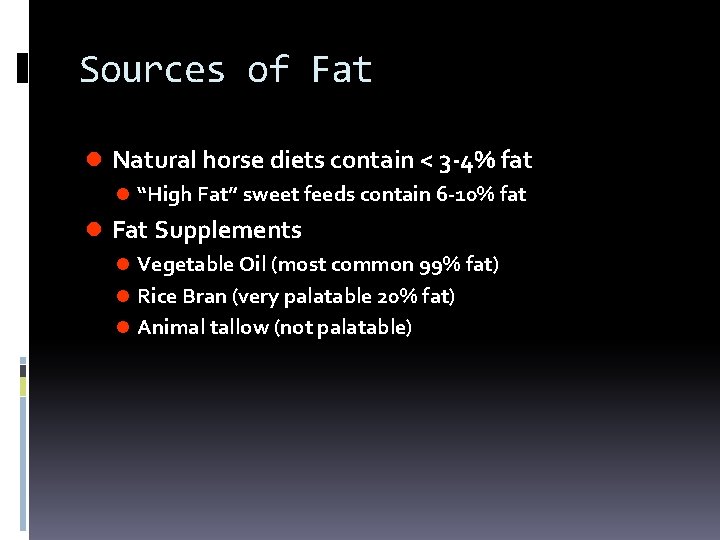 Sources of Fat l Natural horse diets contain < 3 -4% fat l “High