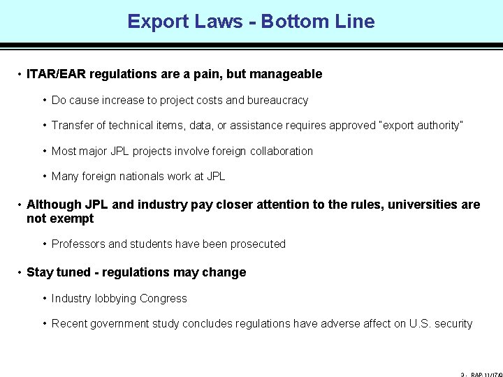 Export Laws - Bottom Line • ITAR/EAR regulations are a pain, but manageable •