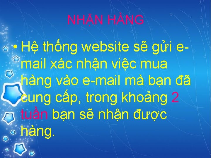 NHẬN HÀNG • Hệ thống website sẽ gửi email xác nhận việc mua hàng