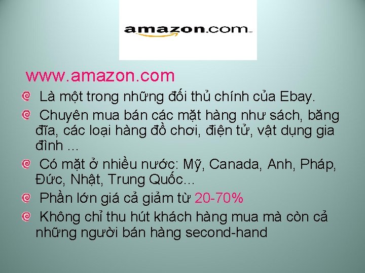 www. amazon. com Là một trong những đối thủ chính của Ebay. Chuyên mua