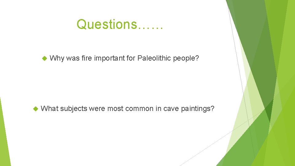 Questions…… Why was fire important for Paleolithic people? What subjects were most common in