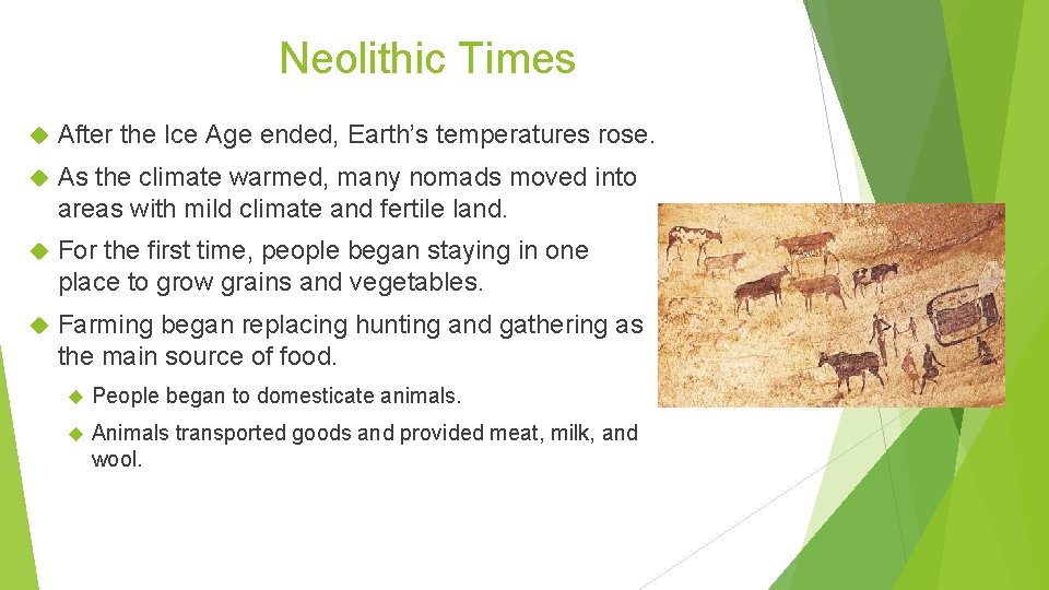 Neolithic Times After the Ice Age ended, Earth’s temperatures rose. As the climate warmed,