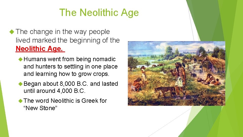 The Neolithic Age The change in the way people lived marked the beginning of